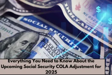 Everything You Need to Know About the Upcoming Social Security COLA Adjustment for 2025