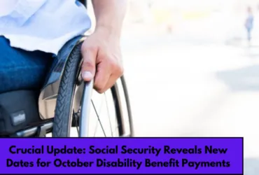 Crucial Update Social Security Reveals New Dates for October Disability Benefit Payments