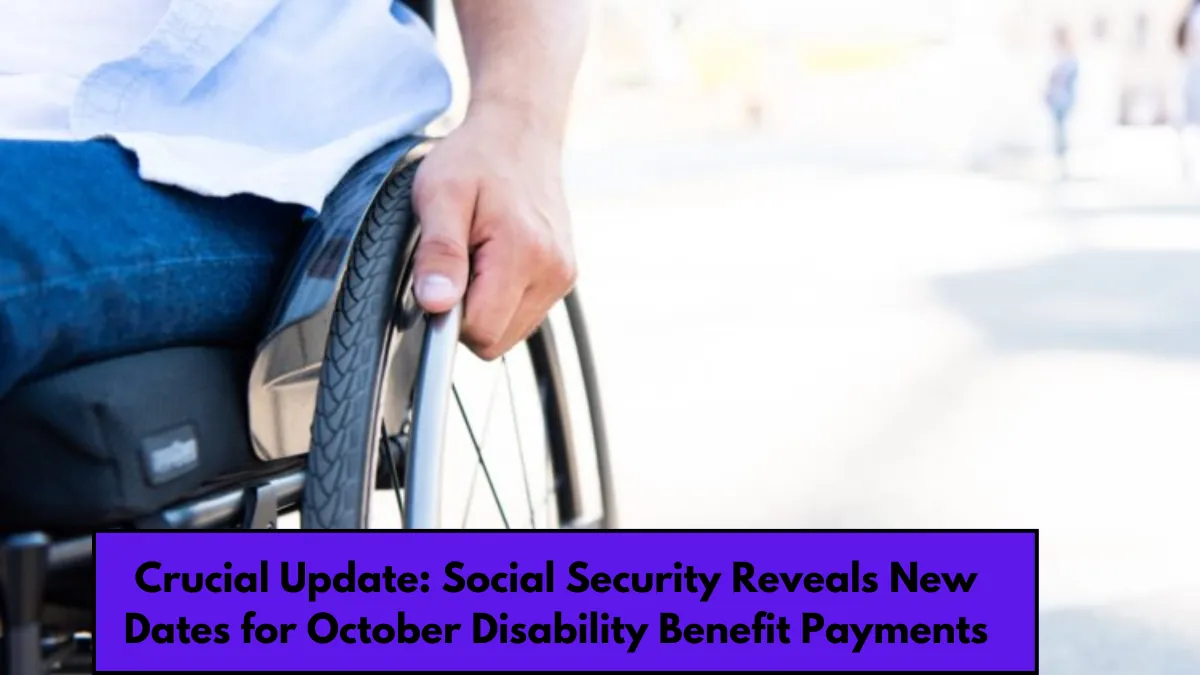 Crucial Update Social Security Reveals New Dates for October Disability Benefit Payments