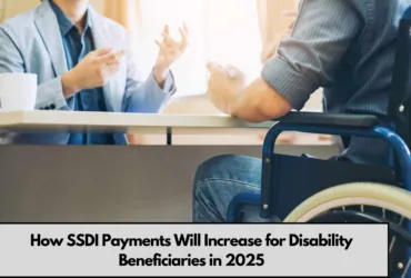 How SSDI Payments Will Increase for Disability Beneficiaries in 2025