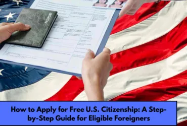 How to Apply for Free U.S. Citizenship A Step-by-Step Guide for Eligible Foreigners