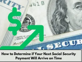 How to Determine if Your Next Social Security Payment Will Arrive on Time