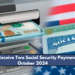 How to Receive Two Social Security Payments in October 2024