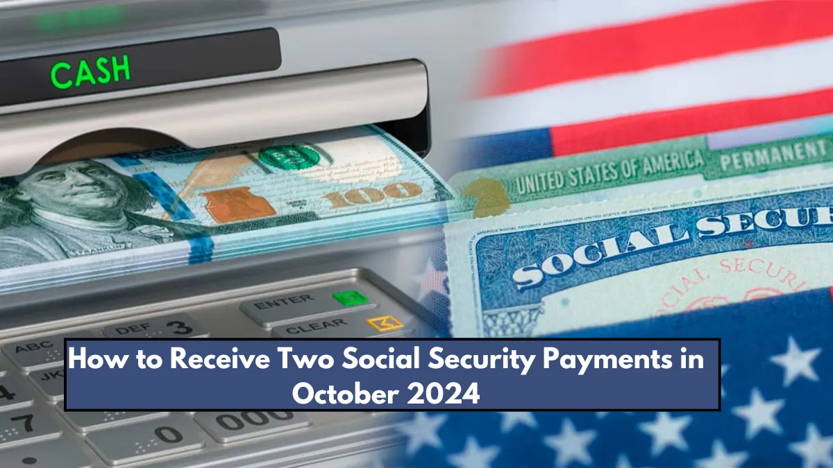 How to Receive Two Social Security Payments in October 2024