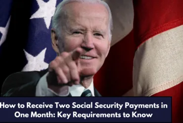 How to Receive Two Social Security Payments in One Month: Key Requirements to Know