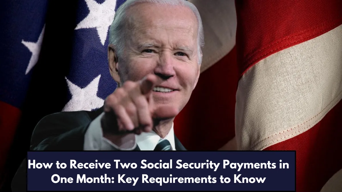 How to Receive Two Social Security Payments in One Month: Key Requirements to Know