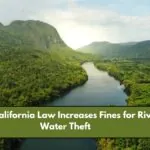 New California Law Increases Fines for River Water Theft (1)