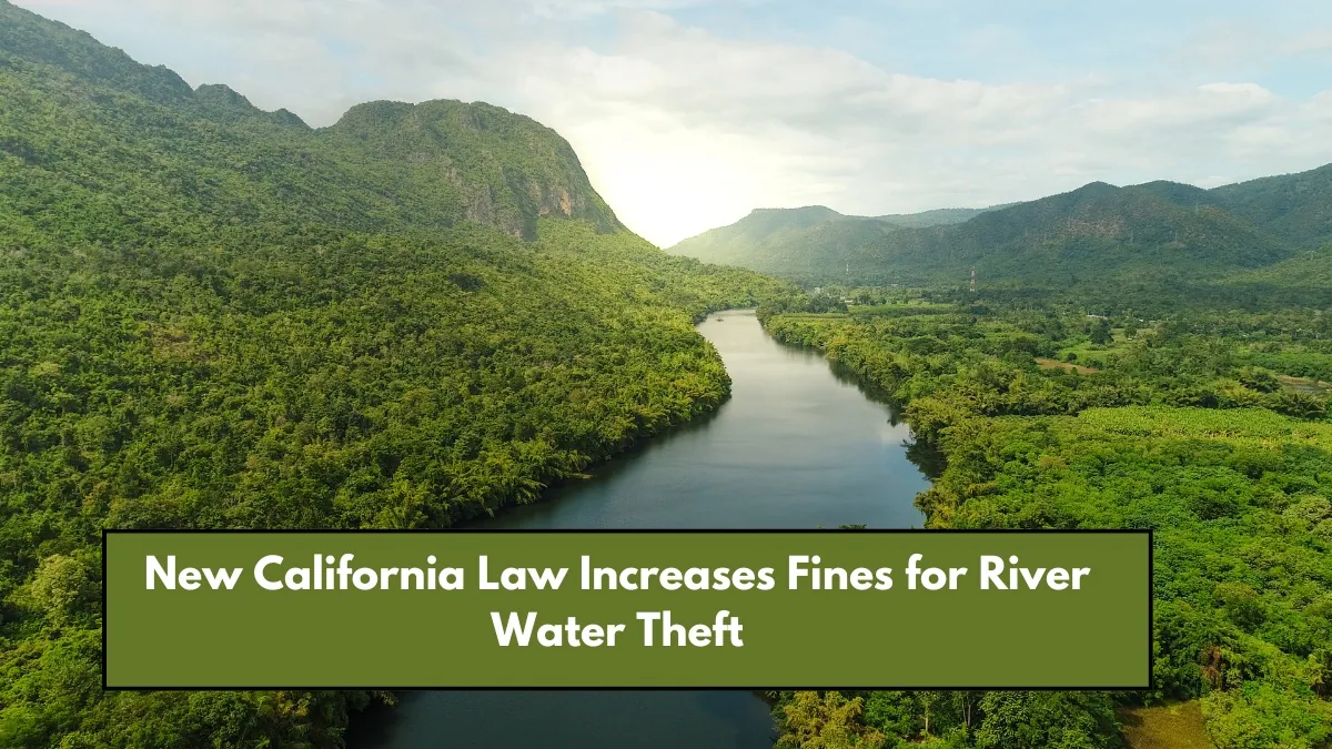 New California Law Increases Fines for River Water Theft (1)