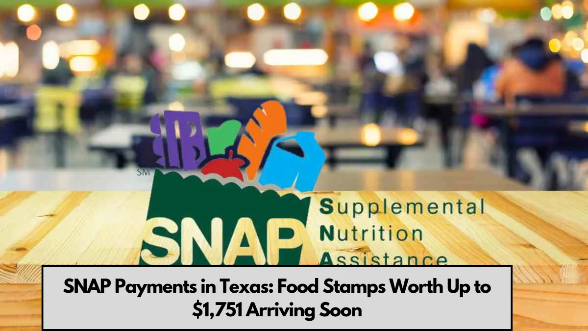 SNAP Payments in Texas: Food Stamps Worth Up to $1,751 Arriving Soon