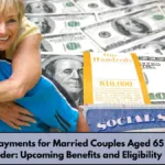 SSI Payments for Married Couples Aged 65 or Older Upcoming Benefits and Eligibility