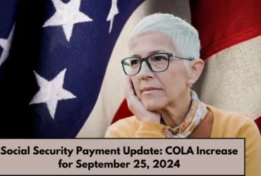 Social Security Payment Update: COLA Increase for September 25, 2024