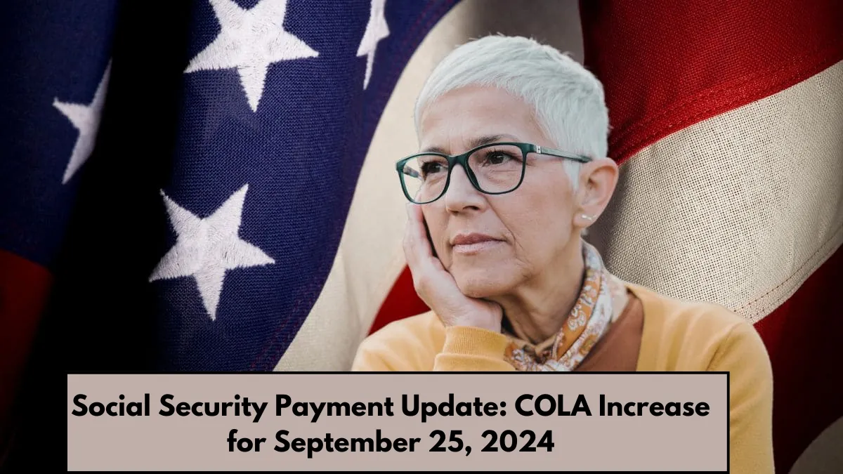 Social Security Payment Update: COLA Increase for September 25, 2024