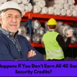 What Happens If You Don’t Earn All 40 Social Security Credits?