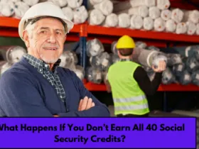 What Happens If You Don’t Earn All 40 Social Security Credits?