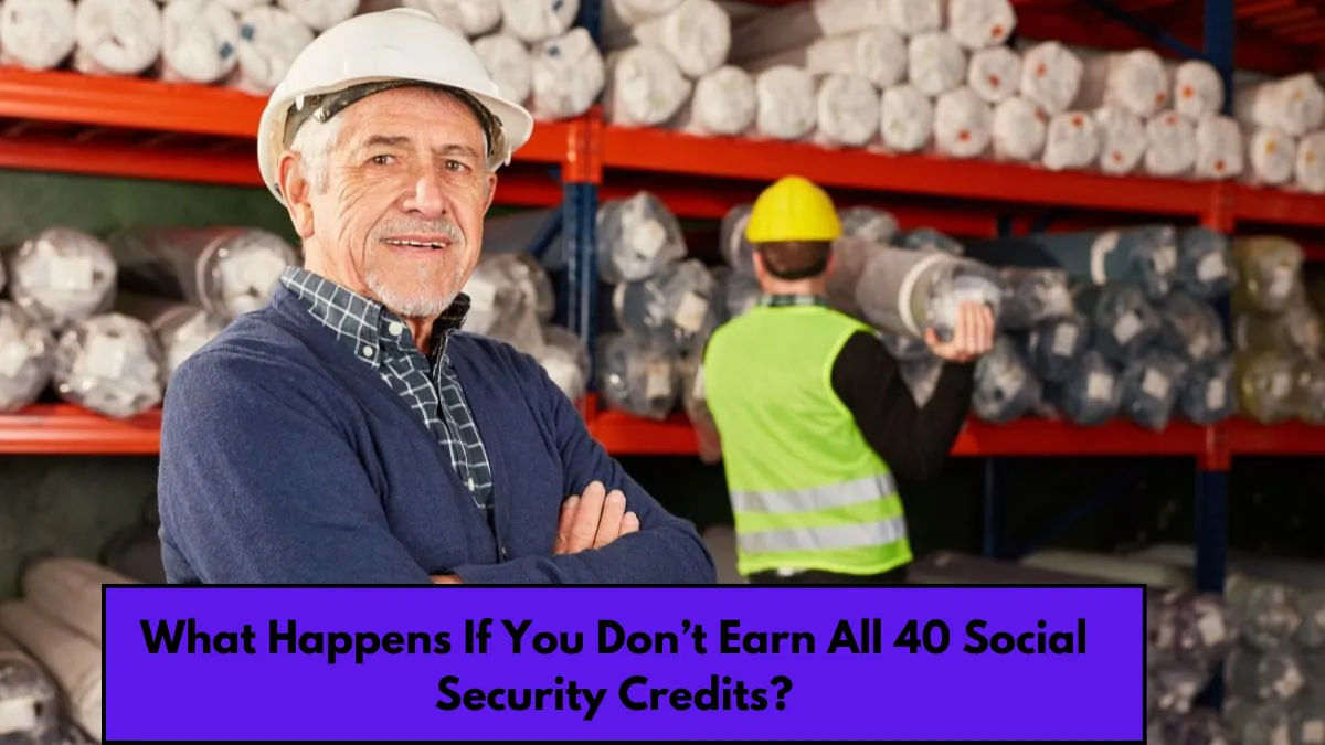 What Happens If You Don’t Earn All 40 Social Security Credits?