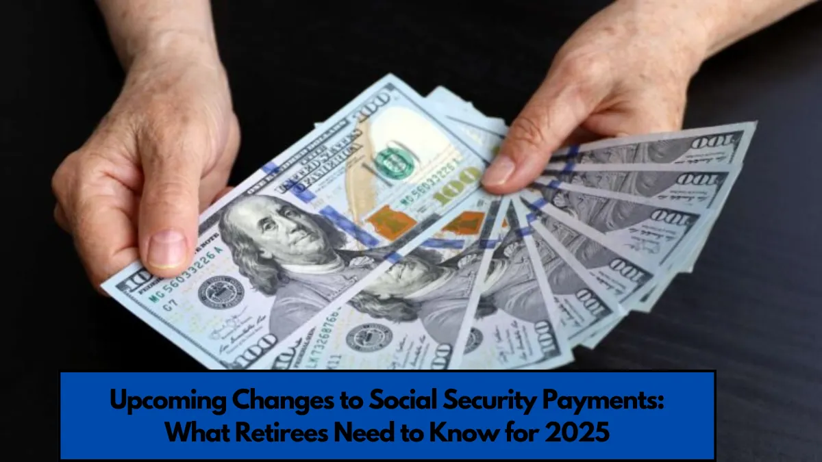 Upcoming Changes to Social Security Payments: What Retirees Need to Know for 2025