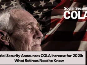 Social Security Announces COLA Increase for 2025: What Retirees Need to Know