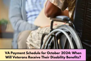 VA Payment Schedule for October 2024 When Will Veterans Receive Their Disability Benefits