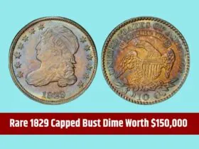 Rare 1829 Capped Bust Dime Worth $150,000 and 4 Other Coins You Need to Know About