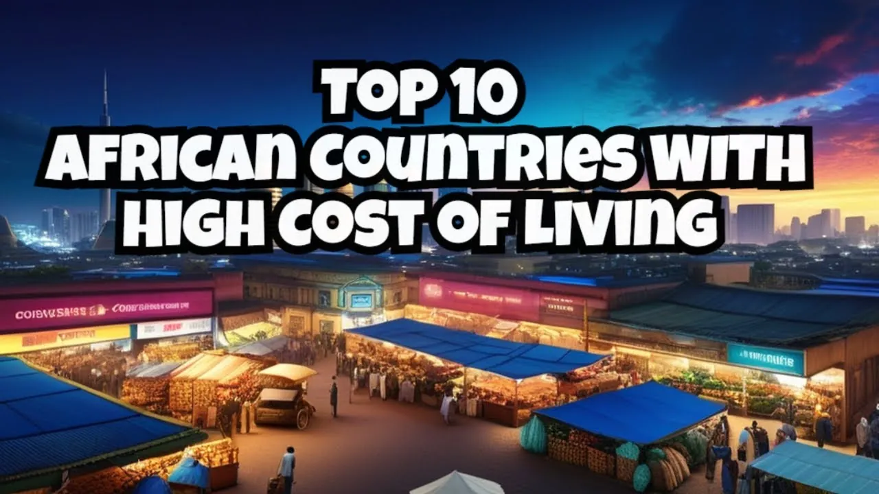 10 African Nations Have the Highest Cost of Living